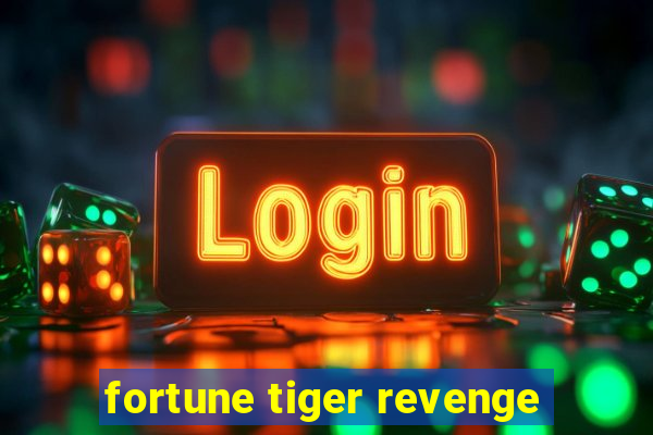 fortune tiger revenge